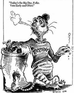 In this cartoon by Dr. Seuss, The Tammany Tiger says, "Today is the Big Day Folks. Vote Early and Often."